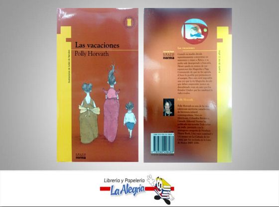 LAS VACACIONES  TEMATICA INFANTIL AUTOR POLLY HORVATH EDITORIAL NORMA