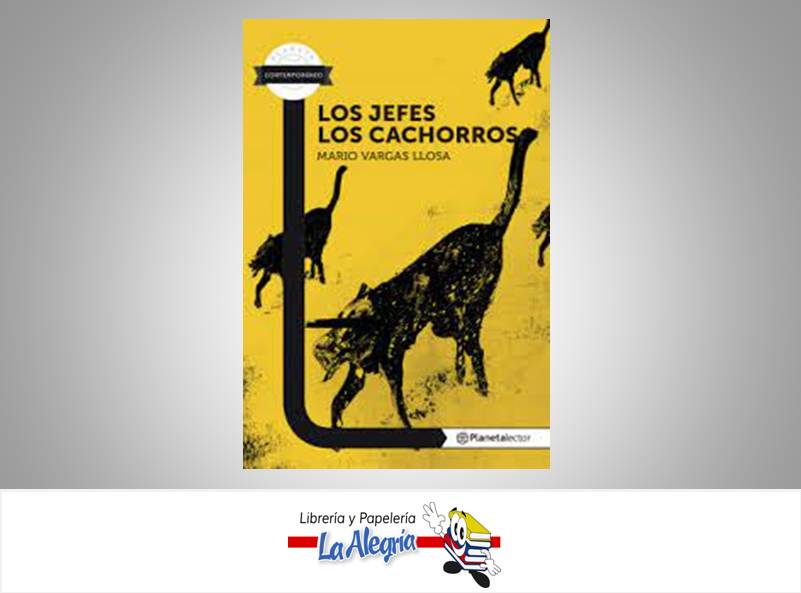 LOS JEFES LOS CACHORROS  TEMATICA NOVELA CONTEMPORANEA AUTOR VARGAS LLOSA EDITORIAL PLANETA