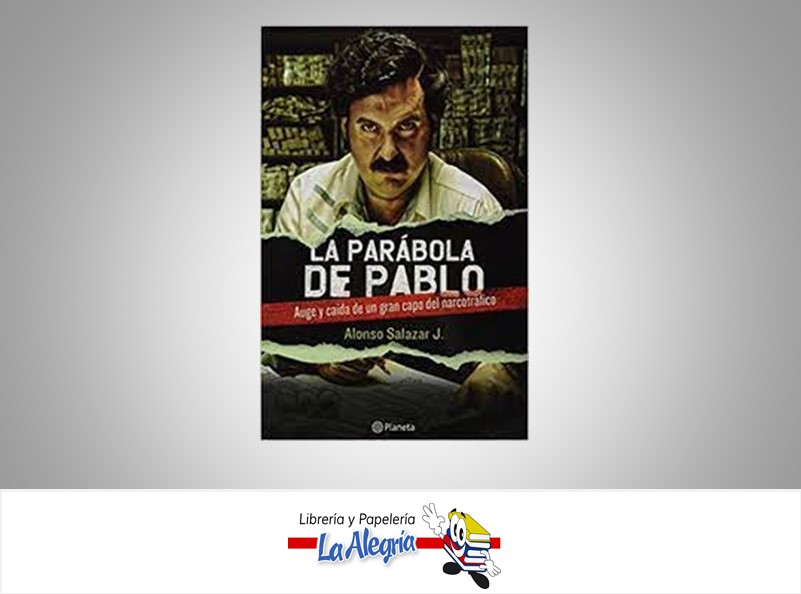 LA PARABOLA DE PABLO TEMATICA NOVELA BIOGRAFICA AUTOR ALONSO SALAZAR EDITORIAL PLANETA