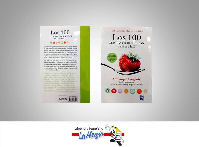 LOS 100 ALIMENTOS QUE CURAN DE LA A A LA  TEMATICA SALUD AUTOR LIEGEOIS, VERONIQUE EDITORIAL EDITORIAL DIANA
