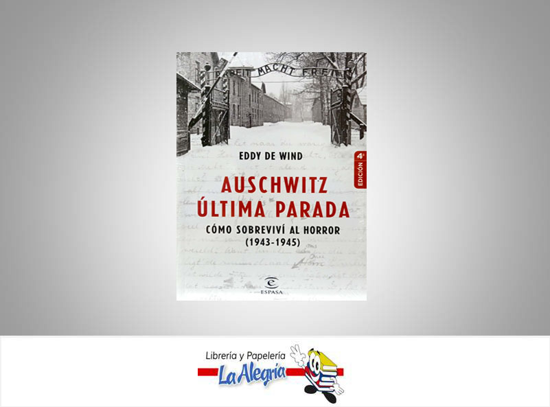 AUSCHWITZ ULTIMA PARADA  TEMATICA NOVELA HISTORICA AUTOR EDDY DE WIND EDITORIAL ESPASA