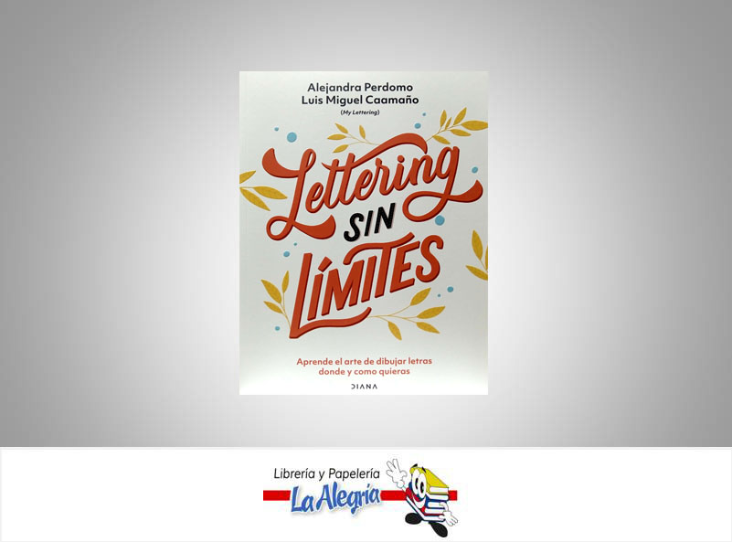 LETTERING SIN LIMITES  TEMATICA MANUALES AUTOR ALEJANDO PERDOMO / LUIS M EDITORIAL DIANA