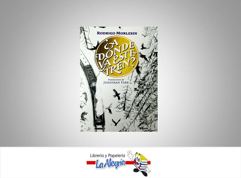 A DONDE VA ESTE TREN TEMATICA NOVELA CLASICA AUTOR RODRIGO MORLESIN EDITORIAL EBOOK