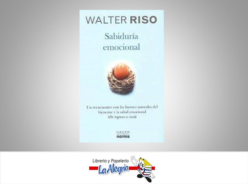 SABIDURIA EMOCIONAL TEMATICA AUTOAYUDA AUTOR WALTER RISO EDITORIAL EDITORIAL NORMA