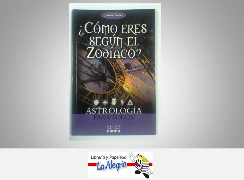 ¿COMO ERES SEGUN EL ZODIACO? TEMATICA ASTROLOGIA AUTOR NORMA EDITORIAL NORMA
