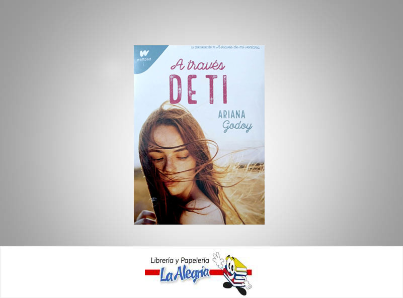 A TRAVES DE TI  TEMATICA NOVELAS AUTOR  ARIANA GODOY EDITORIAL PLANETA