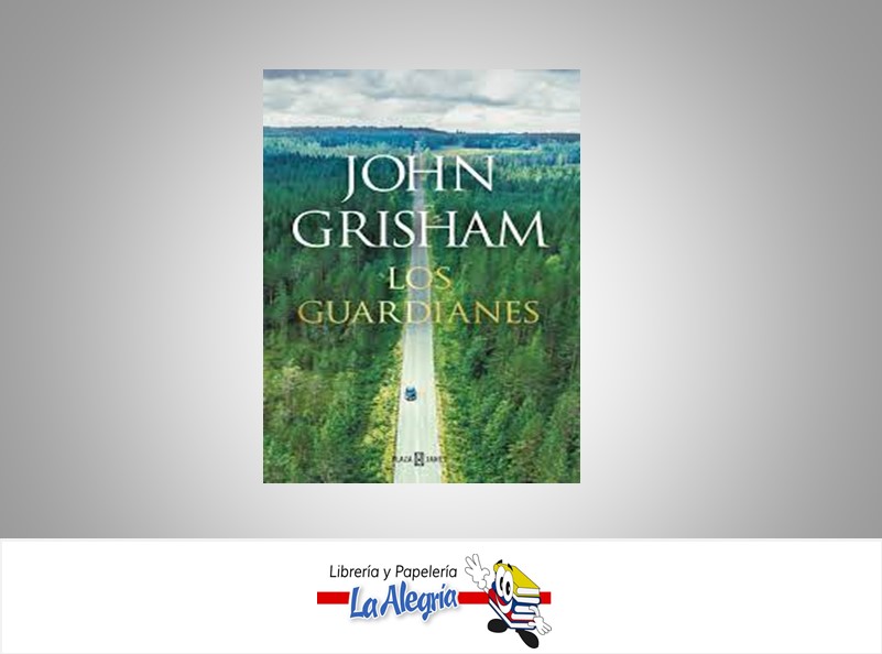 LOS GUARDIANES  TEMATICA NOVELA AUTOR JOHN GRISHAN EDITORIAL PENGUIN