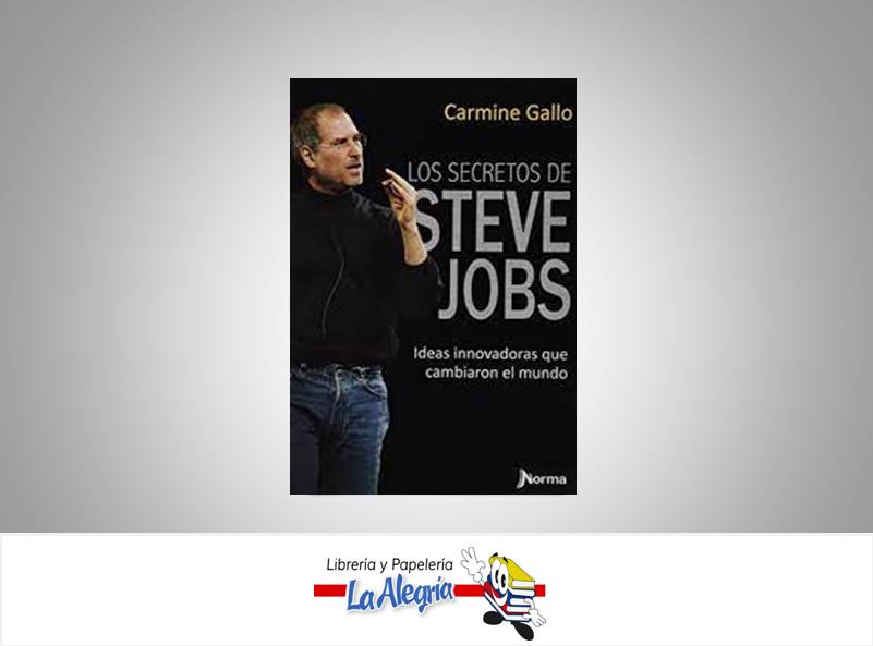 LOS SECRETOS DE STEVE JOBS  TEMATICA DIST BESTSELLER AUTOR CARMINE GALLO EDITORIAL NORMA