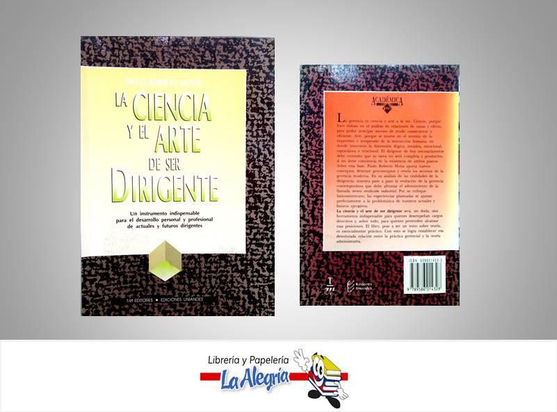 LA CIENCIA Y EL ARTE DE SER DIRIGENTE  TEMATICA NEGOCIOS Y GERENCIA AUTOR PAULO ROBERTO MOTTA EDITORIAL UNIANDES