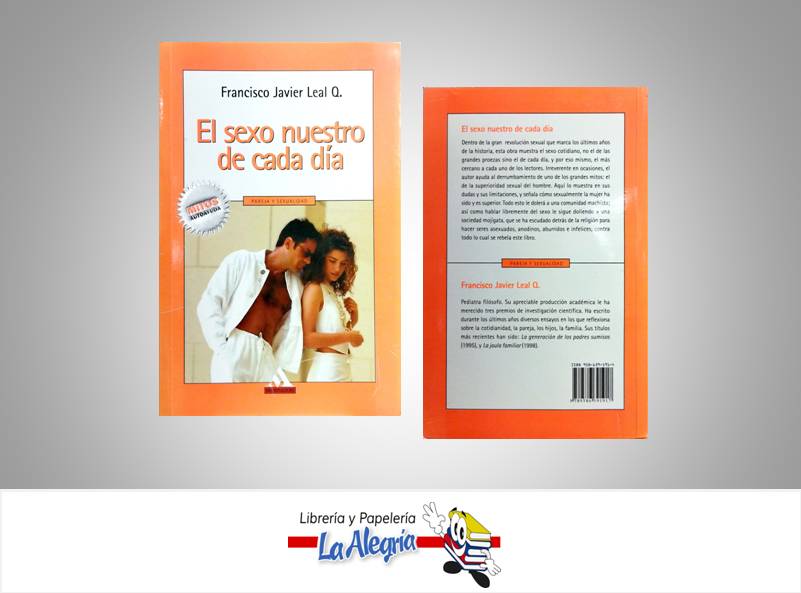 EL SEXO NUESTRO DE CADA DIA  TEMATICA SEXUALIDAD AUTOR LEAL FRANCISCO JAVIER EDITORIAL MONDADORI