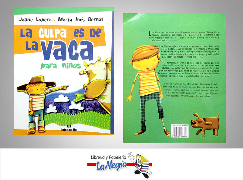 LA CULPA ES DE LA VACA PARA NINOS  TEMATICA AUTOAYUDA AUTOR LOPERA, JAIME/BERNAL, MA EDITORIAL INTERMEDIO EDITORES