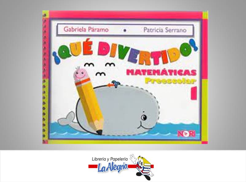 QUE DIVERTIDO MATEMATICAS PREESCOLAR 1 TEMATICA MATEMATICAS AUTOR PARAMO GABRIELA EDITORIAL NORIEGA EDITORES