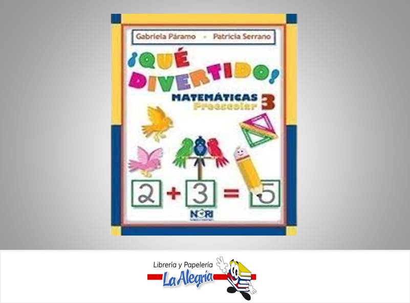 QUE DIVERTIDO MATEMATICAS PREESCOLAR 3  TEMATICA MATEMATICAS AUTOR PARAMO GABRIELA EDITORIAL NORIEGA EDITORES