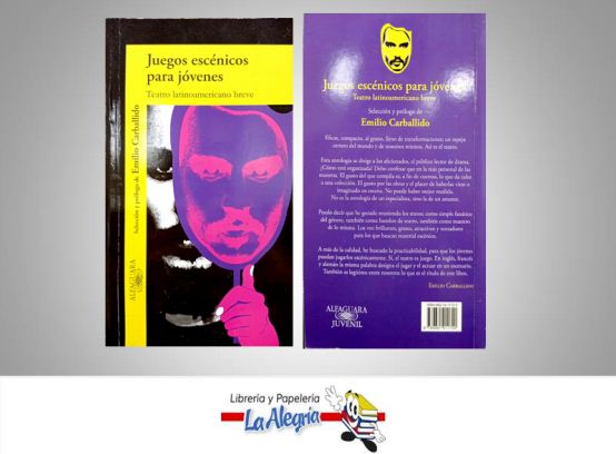 JUEGOS ESCENICOS PARA JOVENES  TEMATICA DRAMATURGIA AUTOR EMILIO CARBALLIDO EDITORIAL EDITORIAL ALFAGUARA