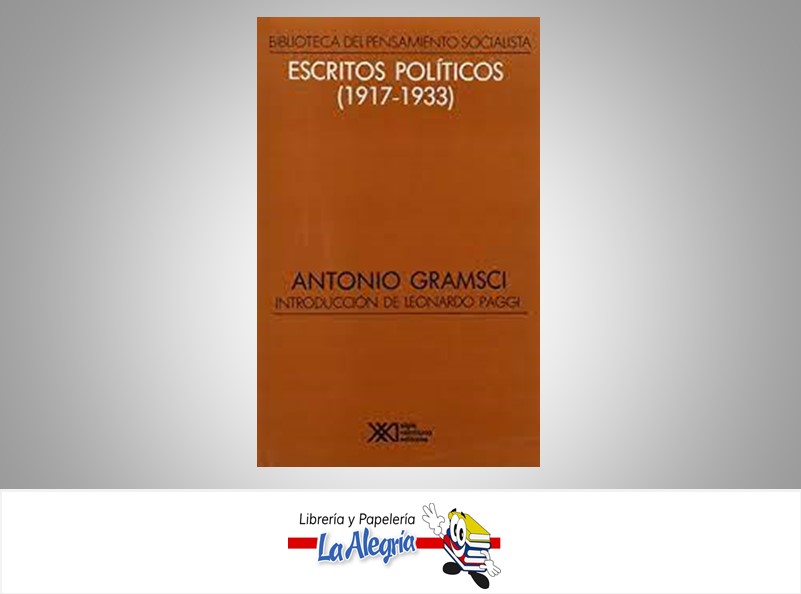 ESCRITOS POLITICOS (1917-1933)  TEMATICA POLITICA AUTOR ANTONIO GRAMSCI EDITORIAL SIGLO VEINTIUNO EDIT