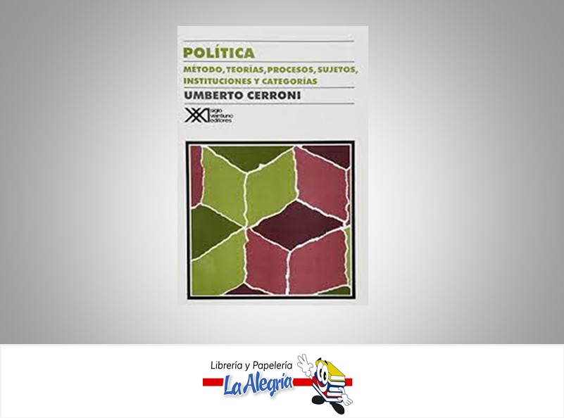 POLITICA METODO, TEORIAS, PROCESOS, SUJE  TEMATICA POLITICA AUTOR UMBERTO CERRONI EDITORIAL SIGLO XXI EDITORES