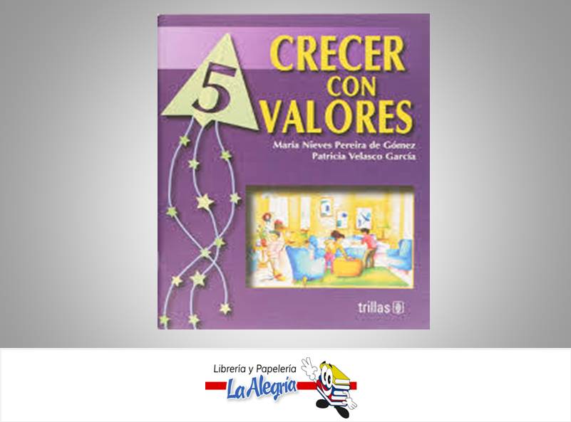 CRECER CON VALORES 5  TEMATICA ESCRITURA/LECTURA AUTOR MARIA NIEVES EDITORIAL TRILLAS