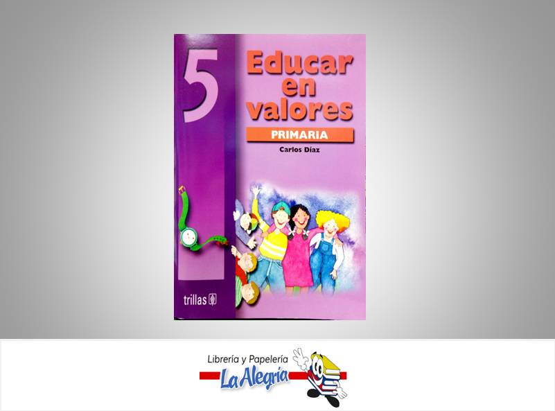 EDUCAR EN VALORES 5  TEMATICA EDUCACION AUTOR DIAZ CARLOS EDITORIAL TRILLAS
