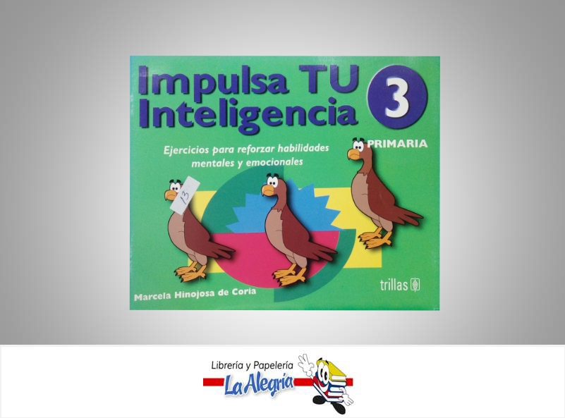 IMPULSA TU INTELIGENCIA 3  TEMATICA EDUCACION AUTOR MARCELA HINOJOSA EDITORIAL TRILLAS