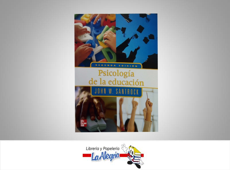 PSICOLOGIA DE LA EDUCACION  TEMATICA PSICOLOGIA AUTOR SANTROCK JHON W. EDITORIAL MC GRAW HILL