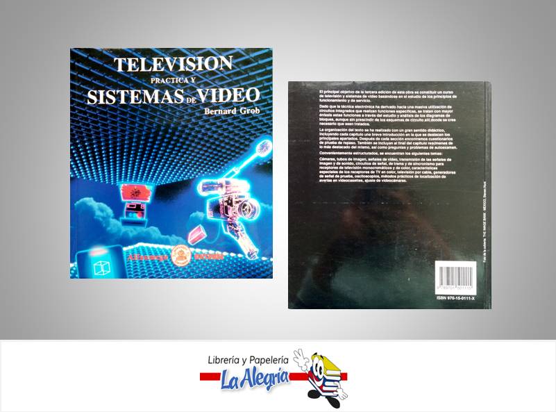 TELEVISION PRACTICA Y SISTEMAS DE VIDE  TEMATICA ELECTRONICA AUTOR BERNARD GROB EDITORIAL ALFAOMEGA