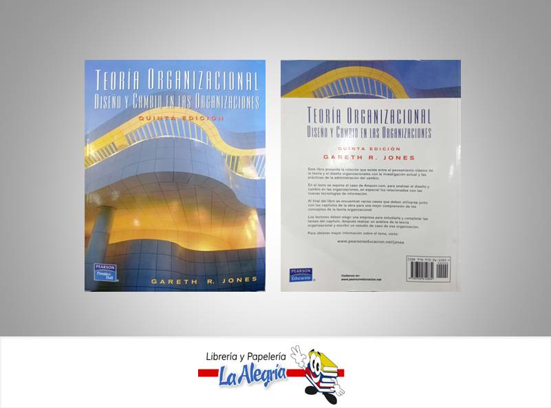 TEORIA ORGANIZACIONAL DISENO Y CAMBIO  TEMATICA NEGOCIOS Y GERENCIA AUTOR JONES GARETH EDITORIAL PEARSON