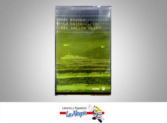 LA CAIDA DEL HALCON NEGRO  TEMATICA HISTORIA AUTOR MARK BOYDEN EDITORIAL OCEANO