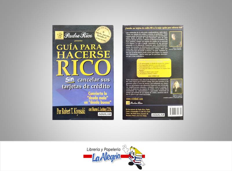 GUIA PARA HACERSE RICO SIN CANCELAR SUS TARJETAS DE CREDITO TEMATICA NEGOCIOS Y GERENCIAS AUTOR KIYOSAKI, ROBERT EDITORIAL AGUILAR