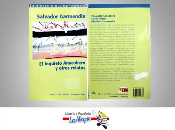 EL INQUIETO ANACOBERO Y OTROS RELATOS  TEMATICA ENSAYO AUTOR SALVADOR GARMENDIA EDITORIAL MONTE AVILA