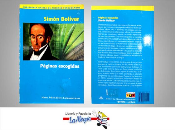PAGINAS ESCOGIDAS SIMON BOLIVAR  TEMATICA BIOGRAFIAS AUTOR MARIO TORREALBA LOSSI EDITORIAL MONTE AVILA