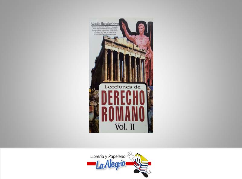 LECCIONES DE DERECHO ROMANO VOL.II  TEMATICA DERECHO AUTOR HURTADO OLIVERO, AGUSTIN EDITORIAL BUCHIVACOA