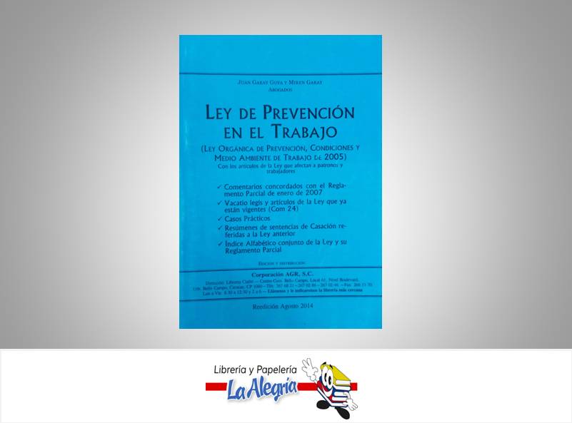 LEY DE PREVENCION EN EL TRABAJO COMENTAD  TEMATICA LEYES AUTOR GARAY JUAN EDITORIAL CORPORACION AGR SC