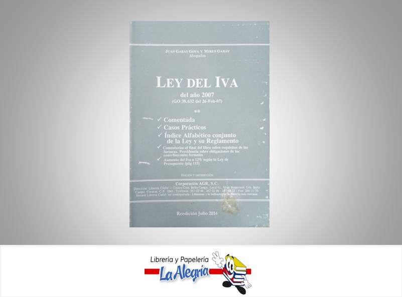 LEY DEL IVA DEL ANO 2007  TEMATICA LEYES AUTOR GARAY JUAN EDITORIAL CORPORACION AGR SC