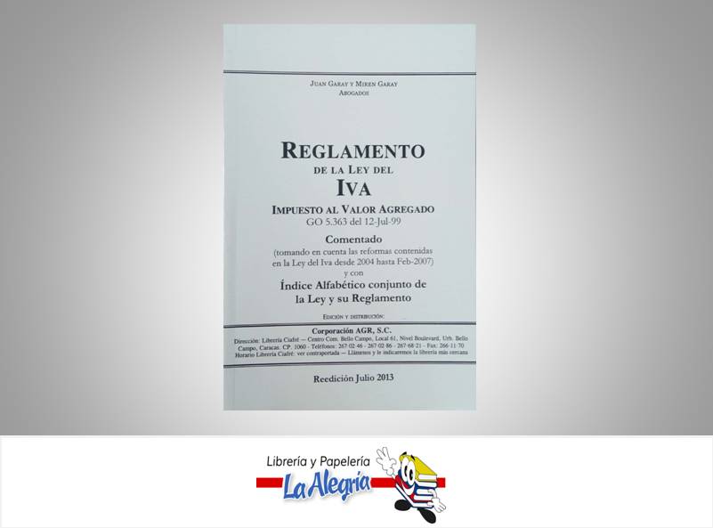 REGLAMENTO DE LA LEY DEL IVA COMENTADO  TEMATICA IVA AUTOR GARAY JUAN EDITORIAL CORPORACION AGR SC