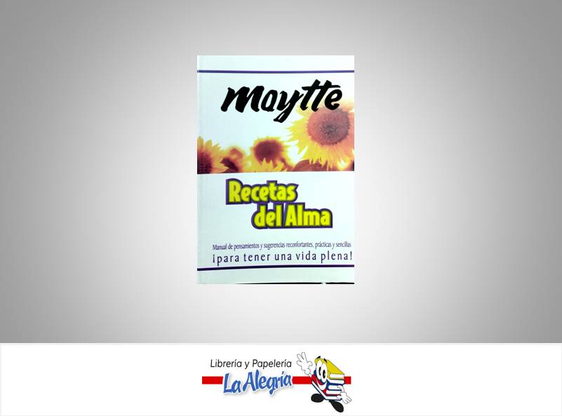 RECETAS DEL ALMA  TEMATICA AUTOAYUDA AUTOR MAYTTE SEPULVEDA EDITORIAL CAMARA EDITORES