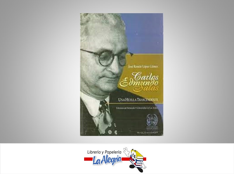 CARLOS EDMUNDO SALAS UNA HUELLA  TEMATICA BIOGRAFIA AUTOR LOPEZ JOSE EDITORIAL UNIVERSIDAD DE LOS ANDES