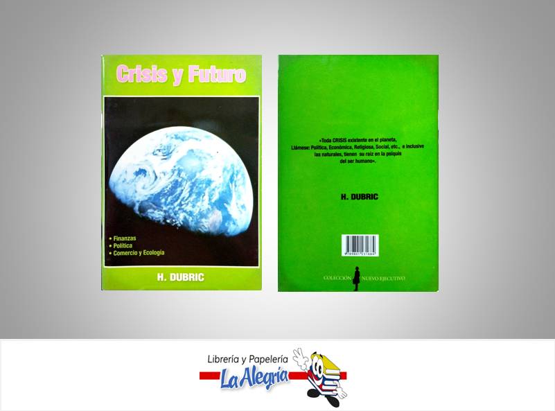 CRISIS Y FUTURO  TEMATICA NEGOCIOS Y GERENCIA AUTOR DUBRIC, H. EDITORIAL COLECCION NUEVO EJECUTIVO