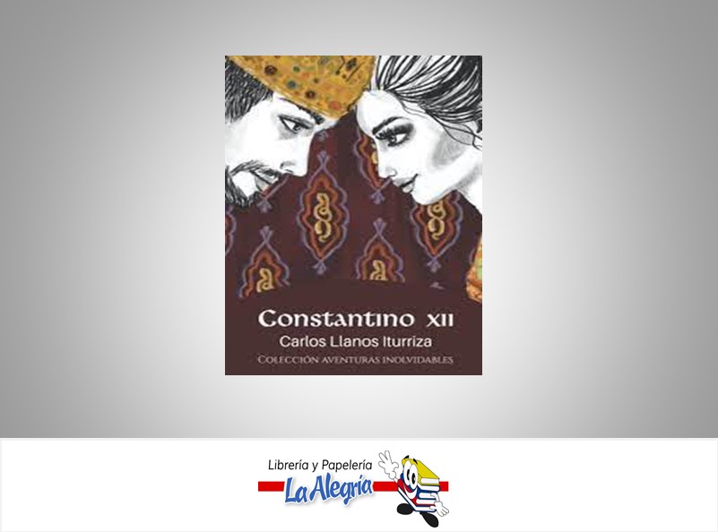 CONSTANTINO XII TEMATICA NOVELA HISTORICA AUTOR CARLOS LLANOS ITURRIZA