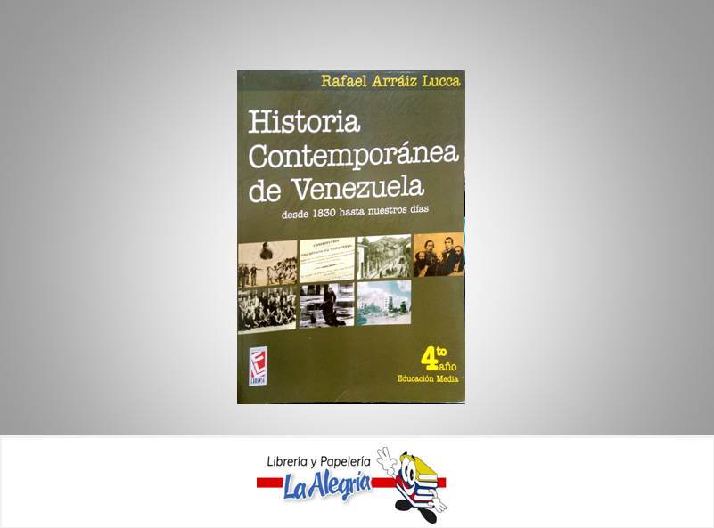HISTORIA CONTEMP DE VZLA 4TO ANO  TEMATICA HISTORIA AUTOR ARRAIZ, RAFAEL EDITORIAL LARENSE