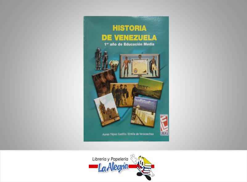 HISTORIA DE VENEZUELA 1ER ANO  TEMATICA HISTORIA AUTOR YEPEZ, AUREO / VERACOECHE EDITORIAL LARENSE