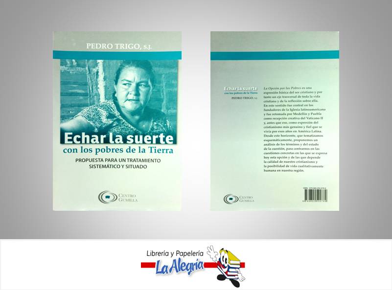 ECHAR LA SUERTE CON LOS POBRES DE LA TIERRA  TEMATICA RELIGION AUTOR TRIGO PEDRO EDITORIAL FUNDACION CENTRO GUMILLA