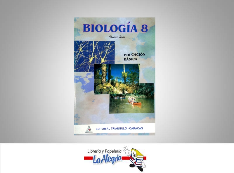 BIOLOGIA 8TRIANGULO  TEMATICA BIOLOGIA AUTOR ALVARO RUIZ EDITORIAL TRIANGULO