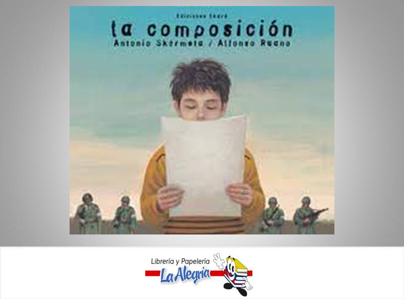 LA COMPOSICION  TEMATICA CUENTOS INFANTILES AUTOR ANT SKARMETA/ALF RUANO EDITORIAL CLARISA DE LA ROSA