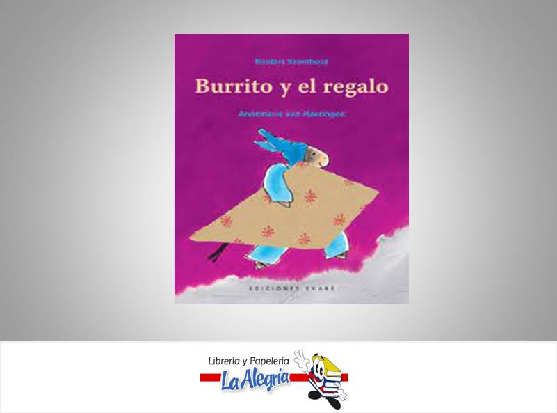 BURRITO Y EL REGALO  TEMATICA RIVER EDICIONES AUTOR RINDERT KROMHOUT/ANNE VAN EDITORIAL EKARE