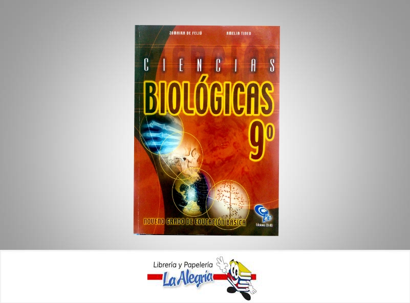 CIENCIAS BIOLOGICAS9  TEMATICA BIOLOGIA AUTOR ZOMAIRA DE FELIU EDITORIAL EDICIONES CO-BO