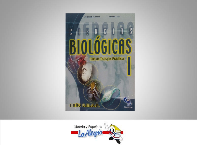 BIOLOGIA I EMDP GUIA DE TRABAJO PRACTICO  TEMATICA BIOLOGIA AUTOR FELIU, ZOMAIRA / TINEO, A EDITORIAL EDICIONES CO-BO