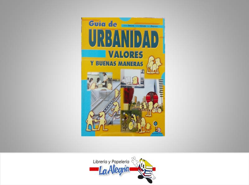 GUIA DE URBANIDAD VALORES Y BUENAS MANER  TEMATICA ETICA Y VALORES AUTOR ZAMORA HECTOR EDITORIAL EDICIONES CO-BO