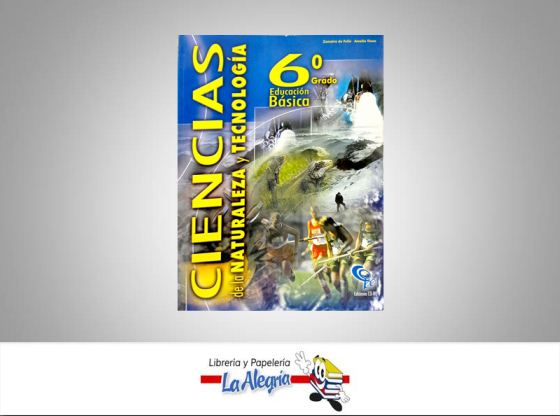 CIENCIAS DE LA NATUR Y TECNO 6  TEMATICA EDUACION AUTOR ZOMAIRA DE FELIU EDITORIAL EDICIONES CO-BO