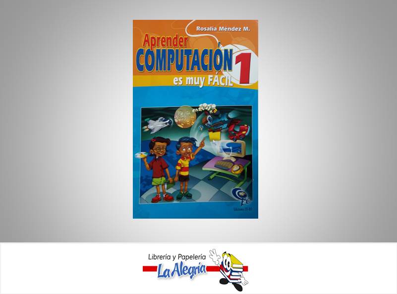 APRENDER COMPUTACION ES MUY FACIL 1  TEMATICA COMPUTACION AUTOR MENDEZ, ROSALIA EDITORIAL EDICIONES CO-BO
