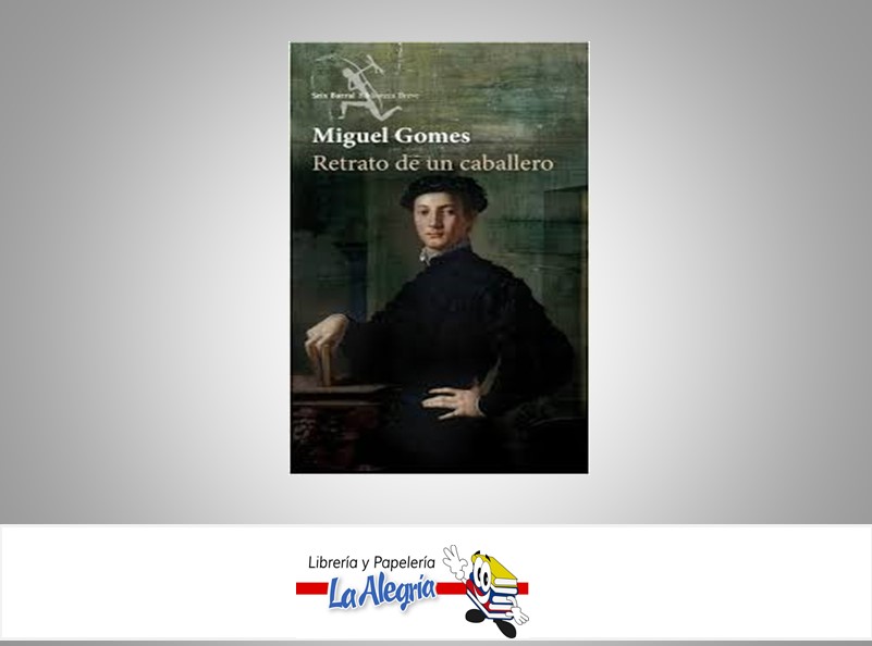 RETRATO DE UN CABALLERO  TEMATICA NOVELA FICCION AUTOR GOMES, MIGUEL EDITORIAL EDITORIAL PLANETA